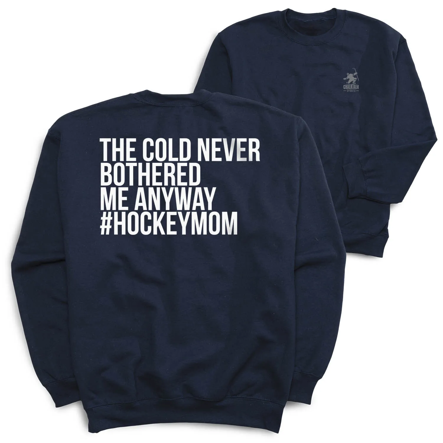 Hockey Crewneck Sweatshirt - The Cold Never Bothered Me Anyway #HockeyMom (Back Design) 